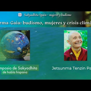 Crónica del II Simposio de Sakyadhita Spain de mujeres budistas de habla hispana. Primera parte.
