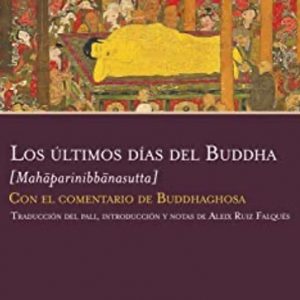 Reseña: Los últimos días del Buddha [Mahāparinibbānasutta]. Con el comentario de Buddhaghosa. Aleix Ruiz Falqués, trad. Madrid: Trotta. 2022.