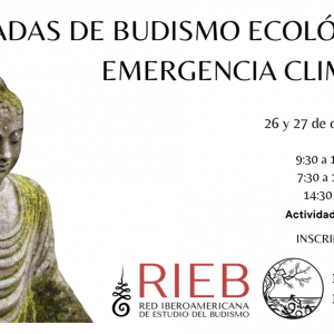 I Jornadas Internacionales de Budismo y Ecología : Budismo Ecológico y Emergencia Climática – Transitando hacia nuevas interpretaciones y acciones