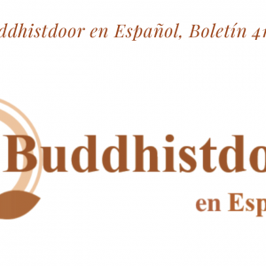 Buddhistdoor en Español, Boletín 41