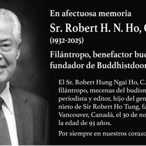 Read more about the article En afectuosa memoria del Sr. Robert H. N. Ho (1932–2025): filántropo, benefactor budista y fundador de Buddhistdoor Global