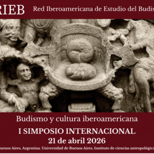 Read more about the article Primer Simposio Internacional: «Budismo y cultura iberoamericana» y Primera Asamblea General Ordinaria de la Red Iberoamericana de Estudio del Budismo (RIEB)