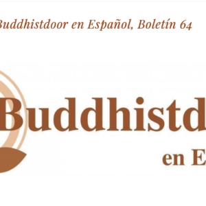 Read more about the article Buddhistdoor en Español, Boletín 64