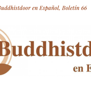 Read more about the article Buddhistdoor en Español, Boletín 66